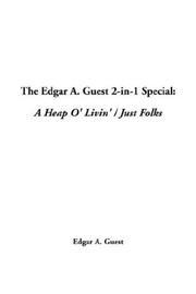 Cover of: Edgar A. Guest 2-In-1 Special, The: A Heap O' Livin' / Just Folks