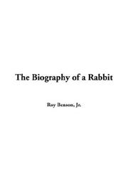 Cover of: The Biography of a Rabbit | Roy, Jr. Benson