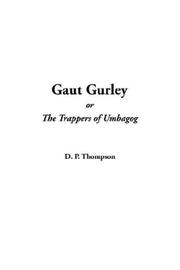 Gaut Gurley, Or The Trappers Of Umbagog by Daniel P. Thompson
