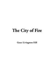 Cover of: The City of Fire by Grace Livingston Hill