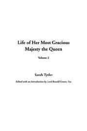 Cover of: Life of Her Most Gracious Majesty the Queen | Sarah Tytler