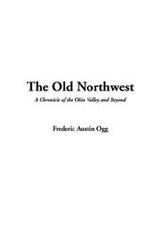 Cover of: The Old Northwest by Frederic Austin Ogg