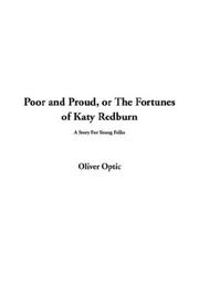 Cover of: Poor and Proud, or the Fortunes of Katy Redburn | Oliver Optic