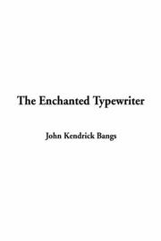 Cover of: The Enchanted Typewriter by John Kendrick Bangs