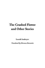 Cover of: The Crushed Flower And Other Stories by Leonid Andreyev