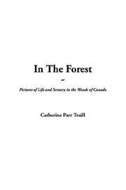 Cover of: In The Forest Or, Pictures Of Life And Scenery In The Woods Of Canada