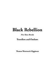 Cover of: Black Rebellion by Thomas Wentworth Higginson, Thomas Wentworth Higginson