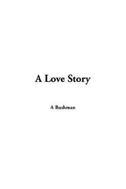 Cover of: A Love Story | A. Bushman