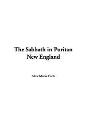 Cover of: The Sabbath In Puritan New England by Alice Morse Earle, Alice Morse Earle