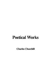 Cover of: Poetical Works by Charles Churchill, Charles Churchill