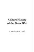 Cover of: A Short History of the Great War by Pollard