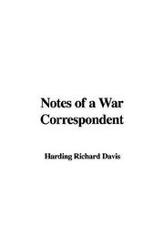 Cover of: Notes Of A War Correspondent by Richard Harding Davis, Richard Harding Davis