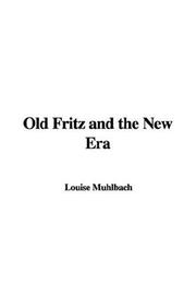 Cover of: Old Fritz and the New Era by Luise Mühlbach