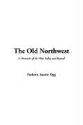 Cover of: The Old Northwest by Frederic Austin Ogg
