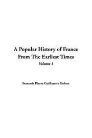 Cover of: A Popular History Of France From The Earliest Times by François Guizot