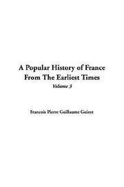 Cover of: A Popular History Of France From The Earliest Times by François Guizot