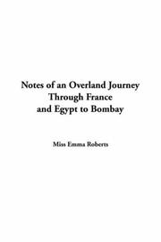 Cover of: Notes Of An Overland Journey Through France And Egypt To Bombay by Emma Roberts