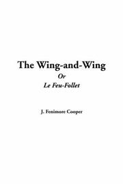 Cover of: The Wing-and-wing Or Le Feu-follet by James Fenimore Cooper