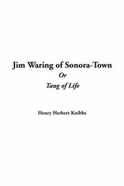 Cover of: Jim Waring Of Sonora-town Or Tang Of Life by Henry Herbert Knibbs