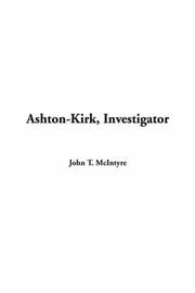 Cover of: Ashton-Kirk, Investigator | John T. McIntyre