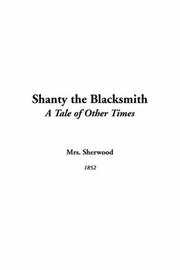 Cover of: Shanty The Blacksmith by Mrs. Mary Martha (Butt) Sherwood, Sherwood