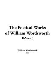 Cover of: The Poetical Works Of William Wordsworth by William Wordsworth