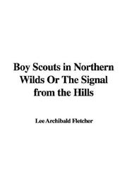 Cover of: Boy Scouts in Northern Wilds or the Signal from the Hills