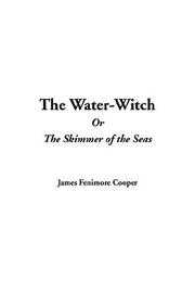 Cover of: The Water-witch Or The Skimmer Of The Seas by James Fenimore Cooper