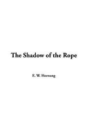 Cover of: The Shadow Of The Rope | E. W. Hornung