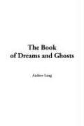 Cover of: The Book Of Dreams And Ghosts by Andrew Lang