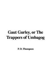 Cover of: Gaut Gurley, Or The Trappers Of Umbagog by Daniel P. Thompson