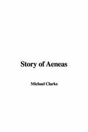 Cover of: Story Of Aeneas by Michael Clarke, Michael Clarke