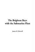 Cover of: The Brighton Boys With The Submarine Fleet | James R. Driscoll