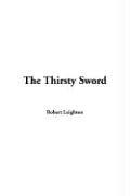 Cover of: The Thirsty Sword by Robert Leighton, Robert Leighton