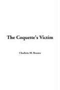 Cover of: The Coquette's Victim by Charlotte M. Brame