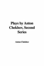 Cover of: Plays By Anton Chekhov by Антон Павлович Чехов, Антон Павлович Чехов