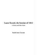 Cover of: Laura Secord, The Heroine Of 1812 by Sarah Anne Curzon, Sarah Anne Curzon