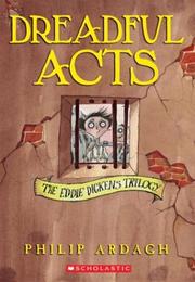 Dreadful Acts (The Eddie Dickens Trilogy, Book 2) by Philip Ardagh