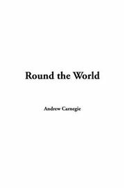 Cover of: Round the World by Andrew Carnegie