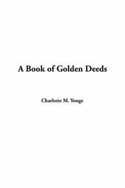 Cover of: A Book of Golden Deeds by Charlotte Mary Yonge, Charlotte Mary Yonge