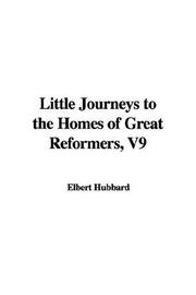 Cover of: Little Journeys To The Homes Of Great Reformers by Elbert Hubbard