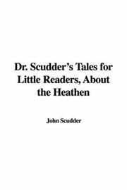 Cover of: Dr. Scudder's Tales for Little Readers, About the Heathen