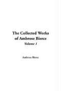 Cover of: The Collected Works of Ambrose Bierce | Ambrose Bierce