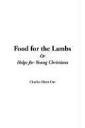 Cover of: Food for the Lambs or Helps for Young Christians | C. E. Orr