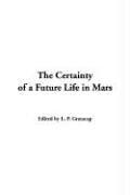 Cover of: The Certainty of a Future Life in Mars