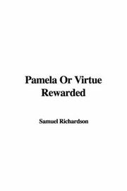 Cover of: Pamela or Virtue Rewarded by Samuel Richardson, Samuel Richardson