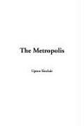 Cover of: The Metropolis by Upton Sinclair, Upton Sinclair