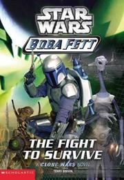 Cover of: The Fight to Survive (Star Wars: Boba Fett, Book 1) by Terry Bisson