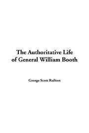 Cover of: Authoritative Life of General William Booth by George Scott Railton