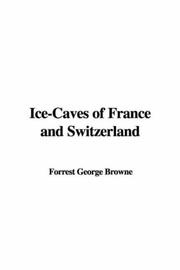 Cover of: Ice-caves of France And Switzerland by Forrest Browne